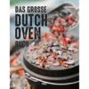 Grillbuch Kochbuch "Das Große Dutch Oven Buch" 176 Seiten Vierfarbig 2 Grillbuch Kochbuch "Das Große Dutch Oven Buch" 176 Seiten Vierfarbig -Geschäft Für Grillzubehör Für Die Küche Zu Hause 90979 843319 1341 JS8020 1